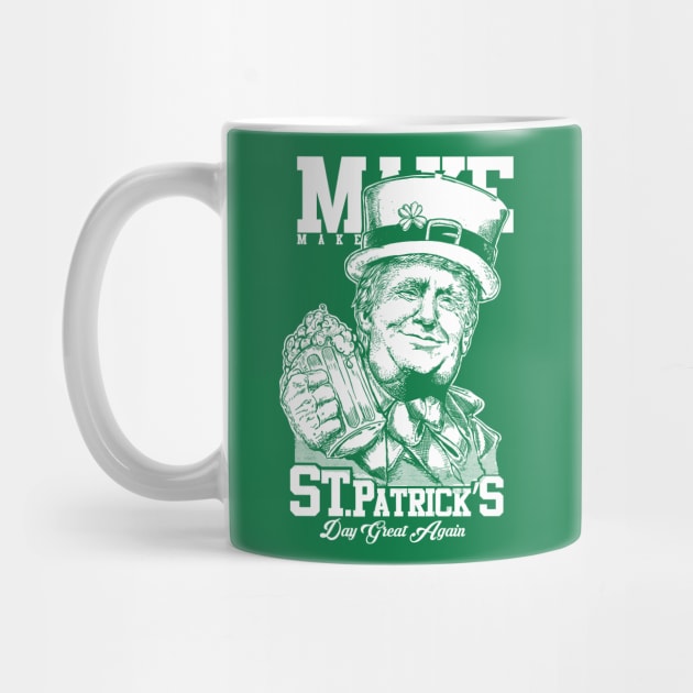 MAKE ST. PATRICK DAY GREAT AGAIN by artofmickey